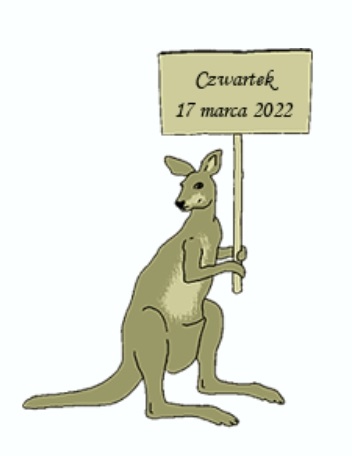 rysunek kangura trzymającego tabliczkę z napisem "Czwartek 17 marca 2022"