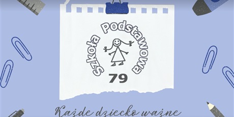 Powiększ grafikę: logo SP79 na kartce z notatnika, wokół spinacze, linijka, pisaki, napis "Każde dziecko ważne"