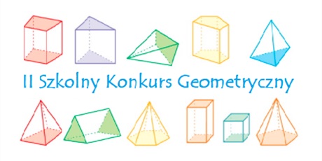 II Szkolny Konkurs Geometryczny - zapraszamy